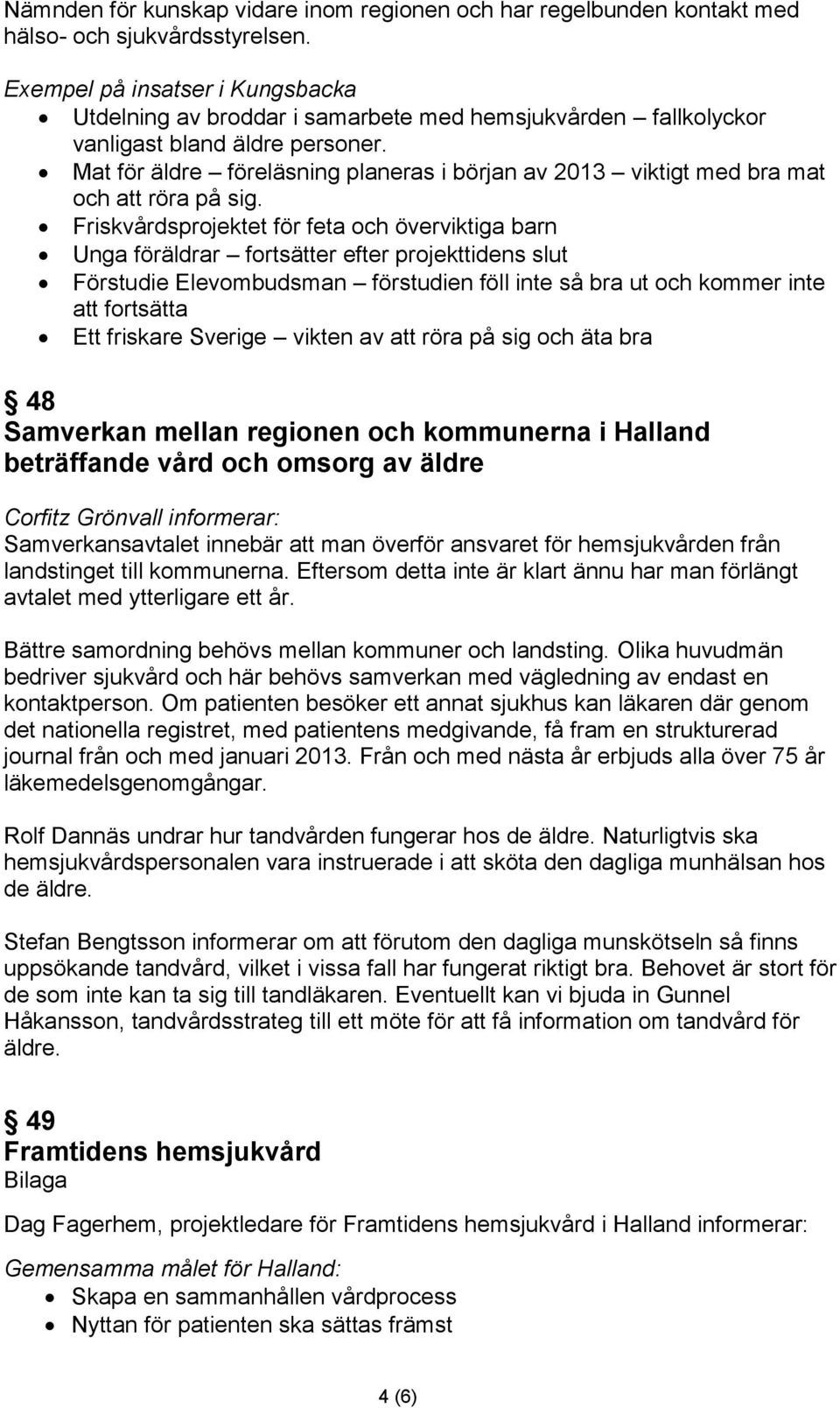 Mat för äldre föreläsning planeras i början av 2013 viktigt med bra mat och att röra på sig.