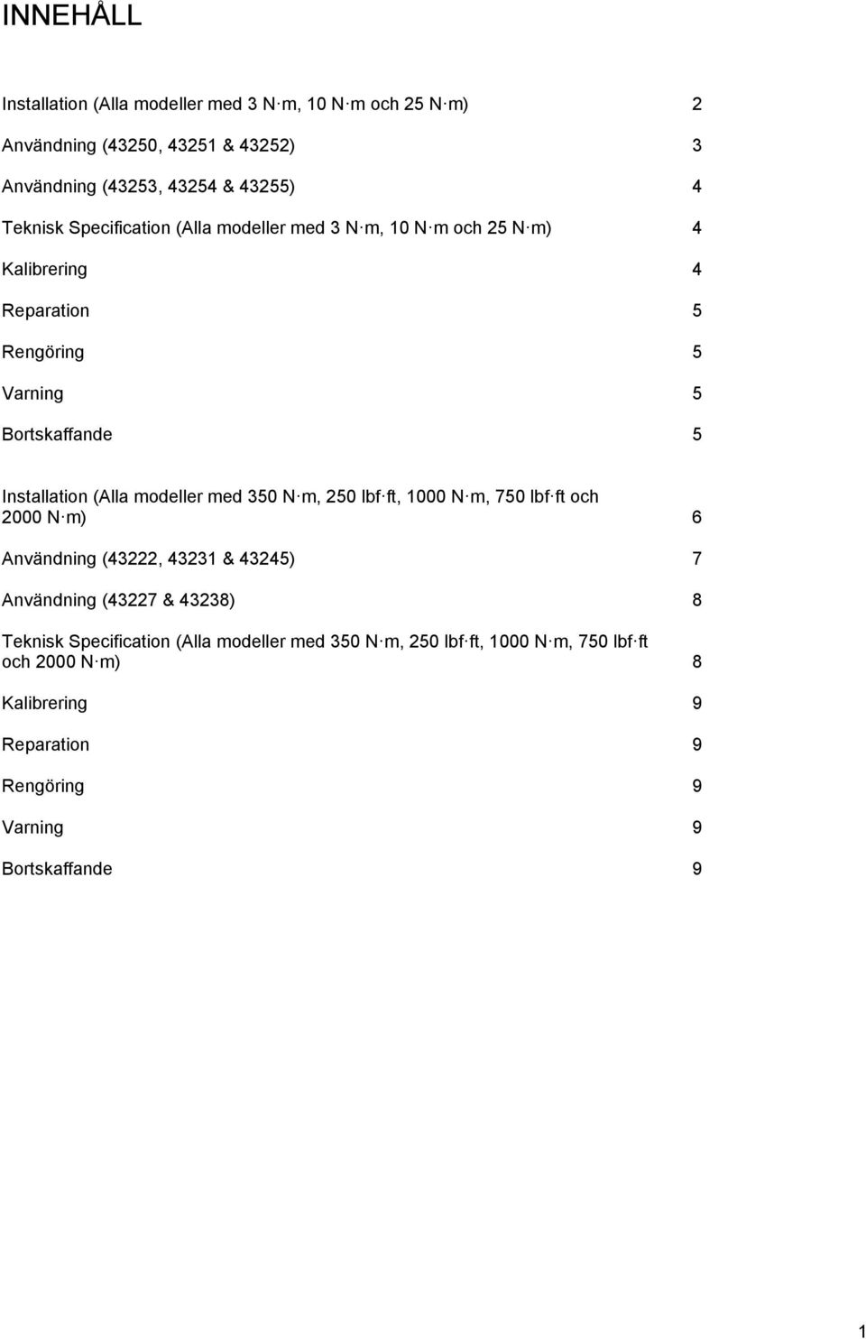 modeller med 350 N m, 250 lbf ft, 1000 N m, 750 lbf ft och 2000 N m) 6 Användning (43222, 43231 & 43245) 7 Användning (43227 & 43238) 8 Teknisk