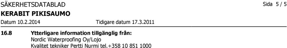 från: Nordic Waterproofing Oy/Lojo