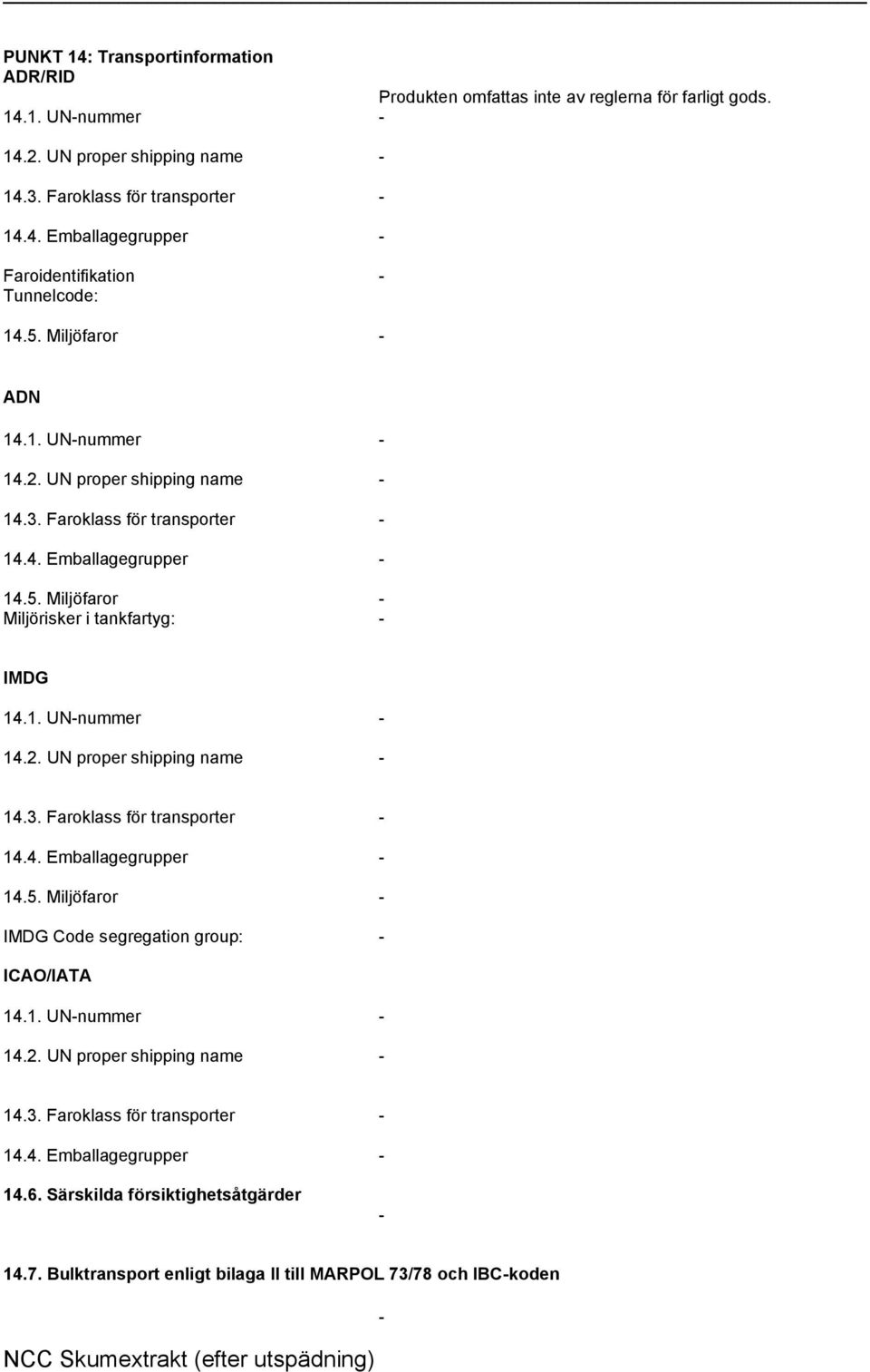 5. Miljöfaror - IMDG Code segregation group: - ICAO/IATA 14.6.