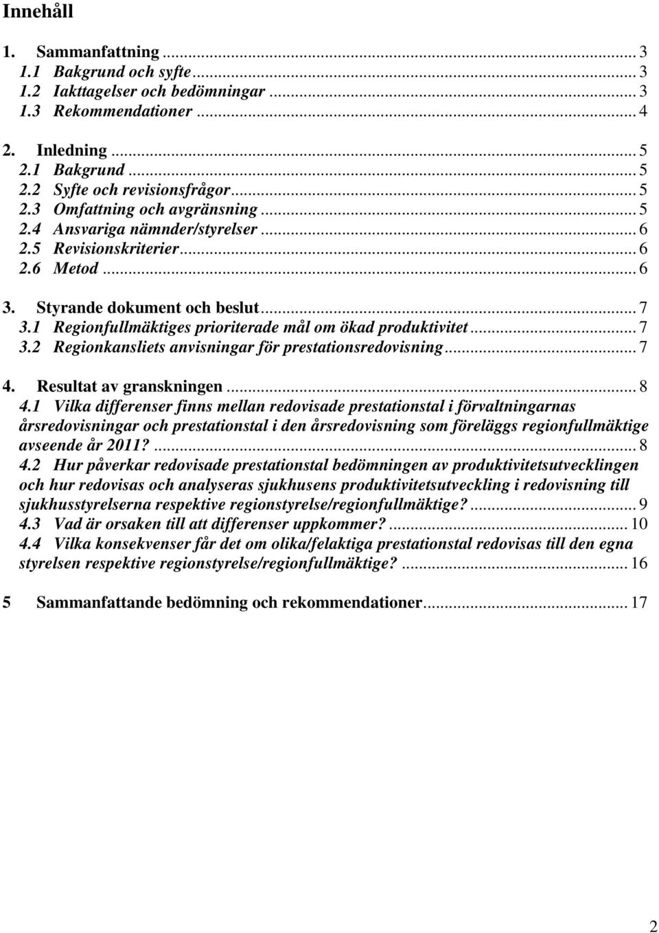 .. 7 4. Resultat av granskningen... 8 4.