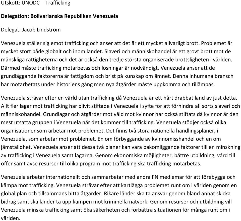 Slaveri och människohandel är ett grovt brott mot de mänskliga rättigheterna och det är också den tredje största organiserade brottsligheten i världen.