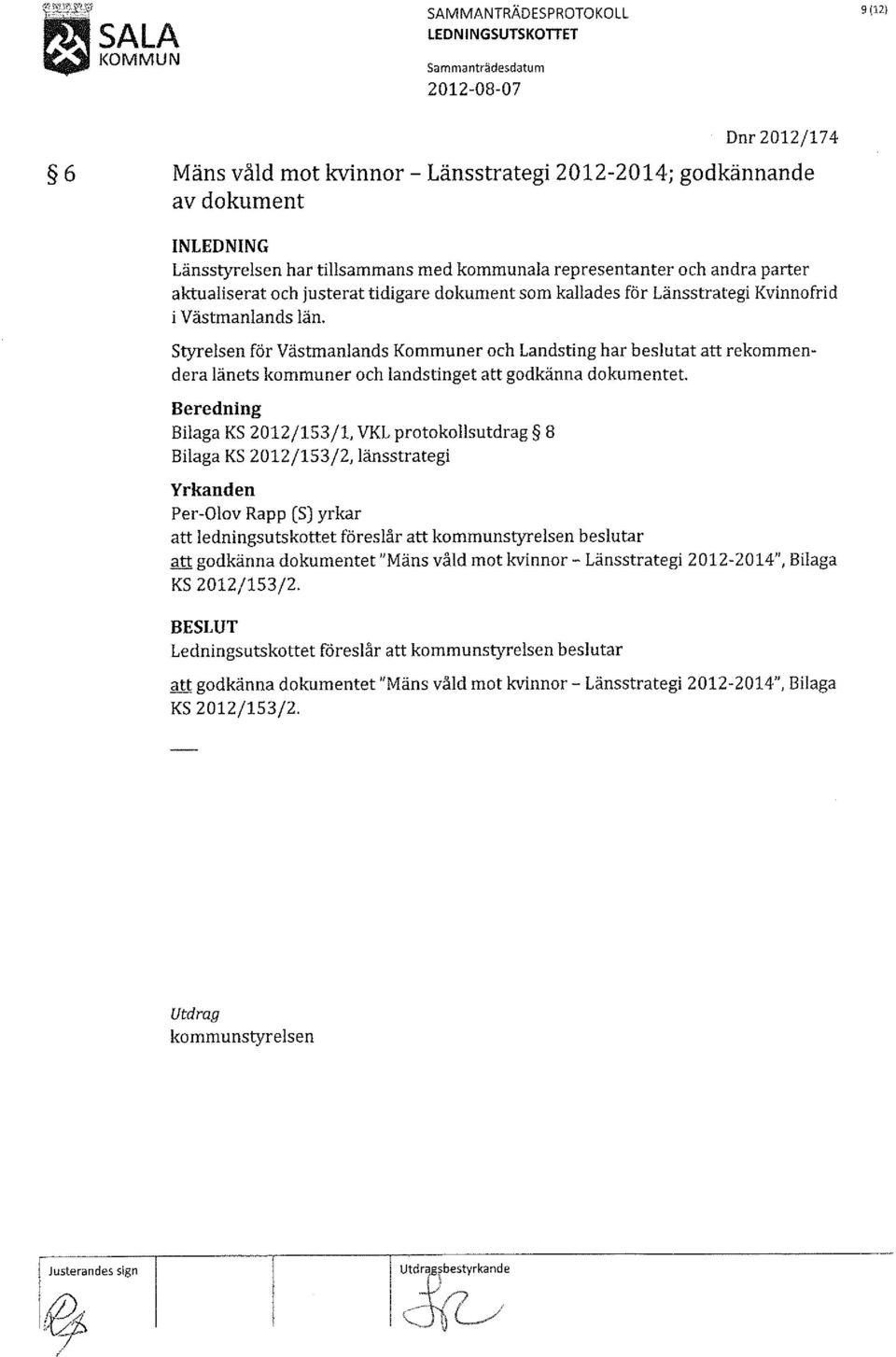 Styrelsen för Västmanlands Kommuner och Landsting har beslutat att rekommendera länets kommuner och landstinget att godkänna dokumentet.