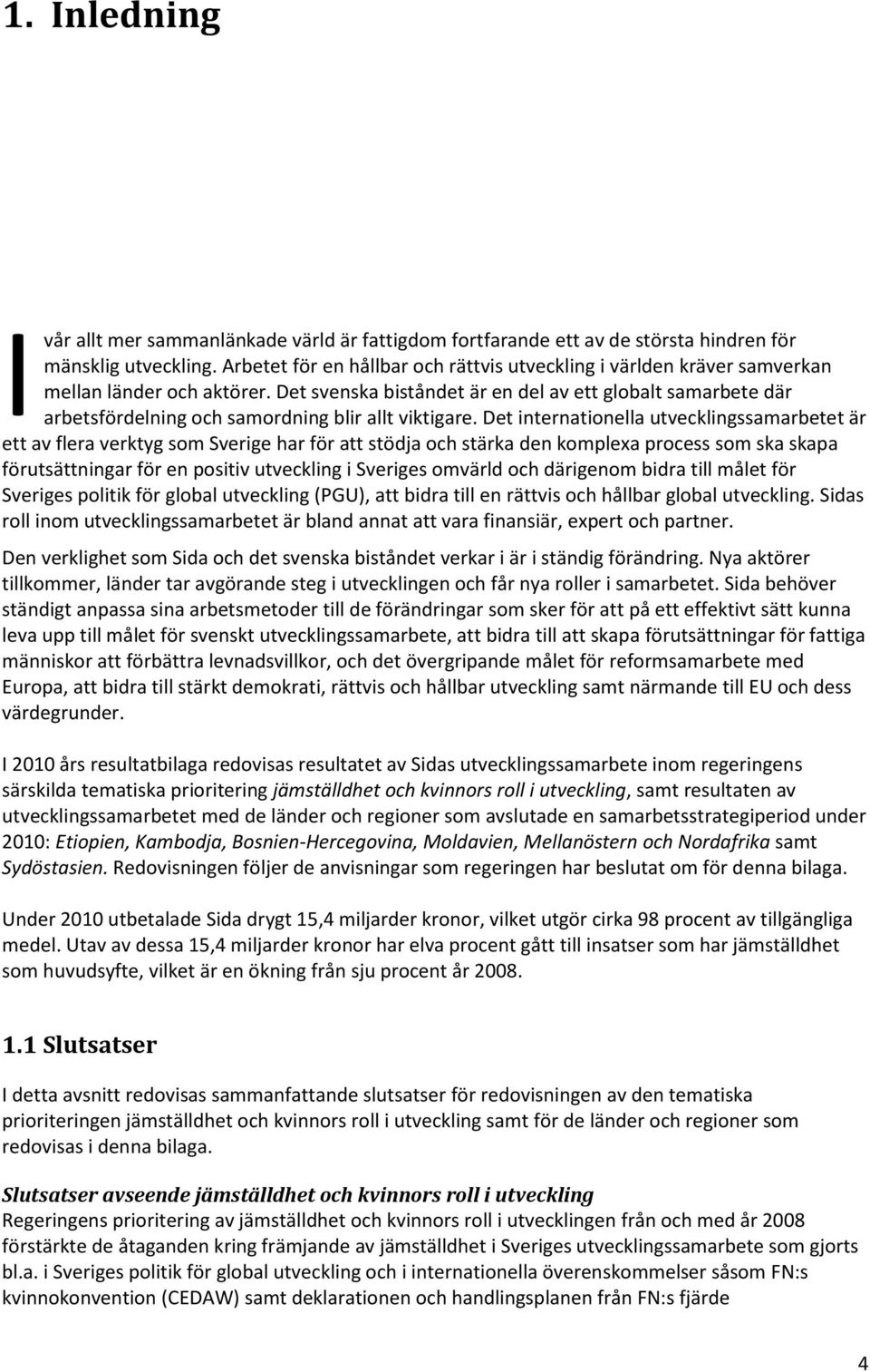 Det svenska biståndet är en del av ett globalt samarbete där arbetsfördelning och samordning blir allt viktigare.