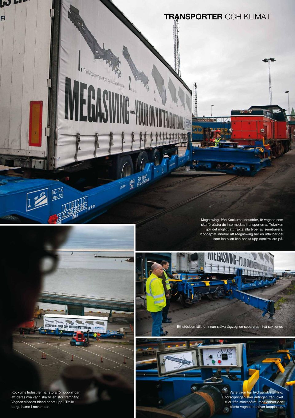 Ett stödben fälls ut innan själva tågvagnen separeras i två sektioner. Kockums Industrier har stora förhoppningar att deras nya vagn ska bli en stor framgång.