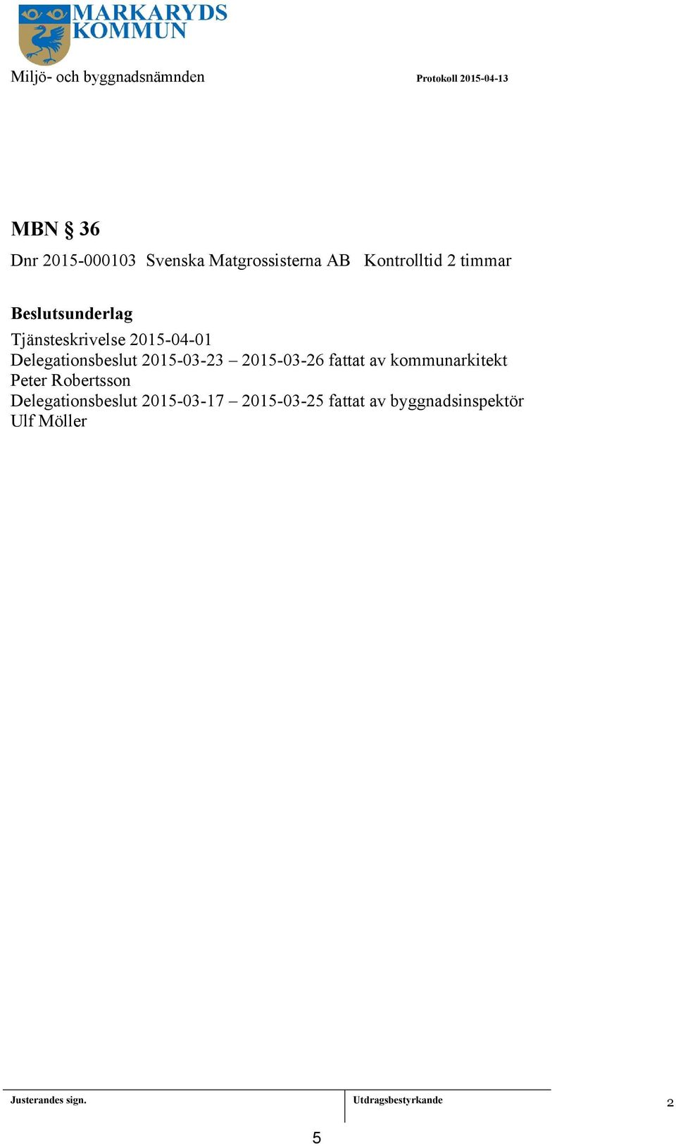 2015-03-23 2015-03-26 fattat av kommunarkitekt Peter Robertsson