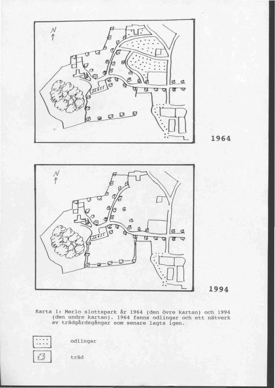 1964 fanns odlingar och ett nätverk av