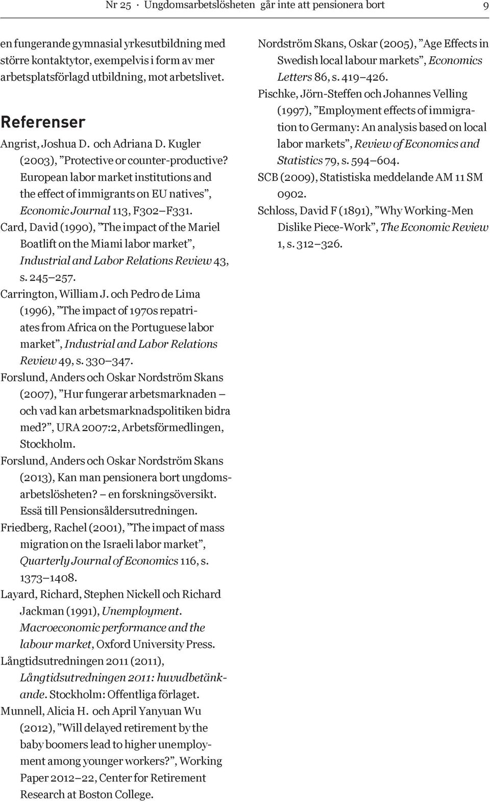 European labor market institutions and the effect of immigrants on EU natives, Economic Journal 113, F302 F331.