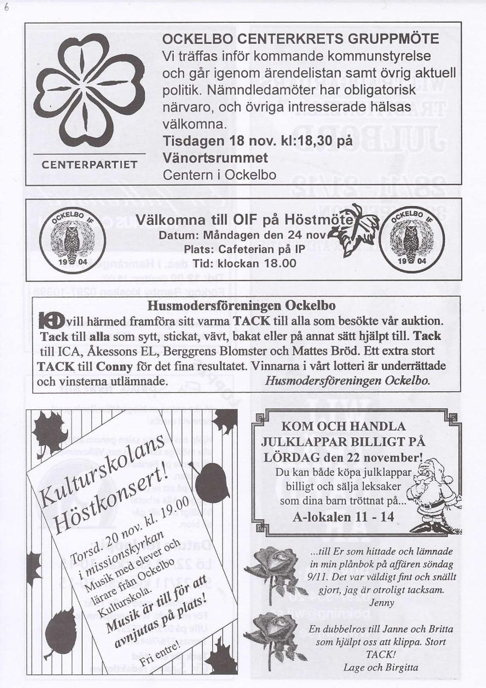 kl:18,30 pi Vdnortsrummet Centern i Ockelbo Vtilkomna till OIF p6 Hiist Datum: Mindagen den 24 nov Plats: Cafeterian pa lp Tid: klockan 18.0O.