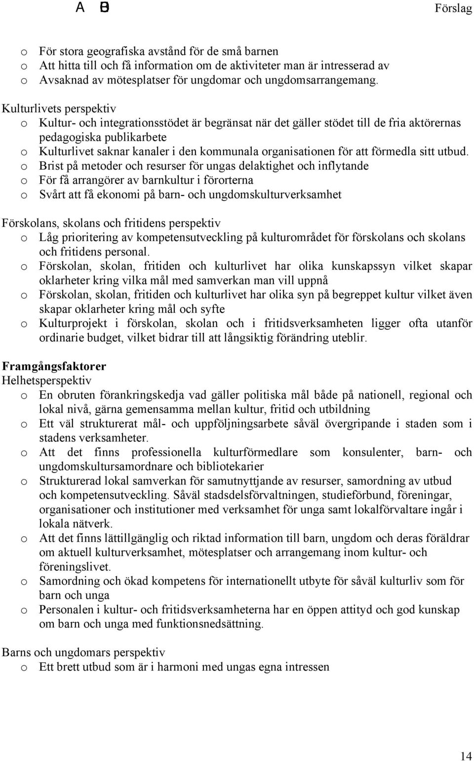 organisationen för att förmedla sitt utbud.