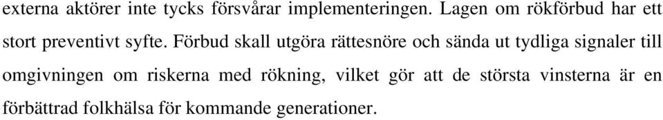 Förbud skall utgöra rättesnöre och sända ut tydliga signaler till