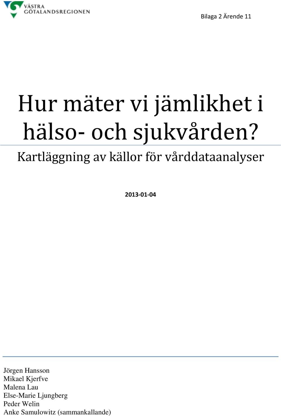 Kartläggning av källor för vårddataanalyser 2013 01 04