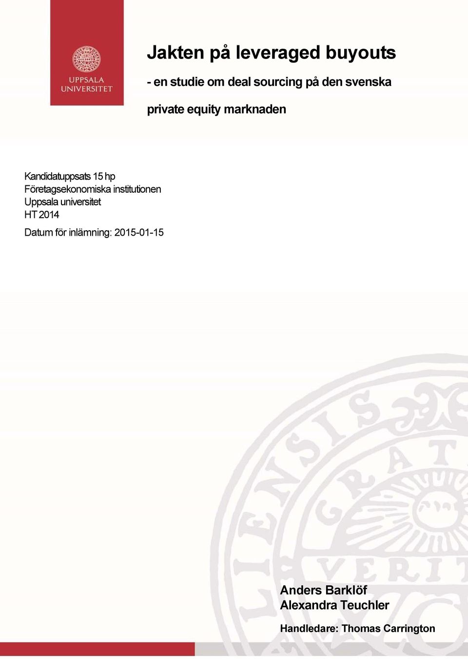 Företagsekonomiska institutionen Uppsala universitet HT 2014 Datum