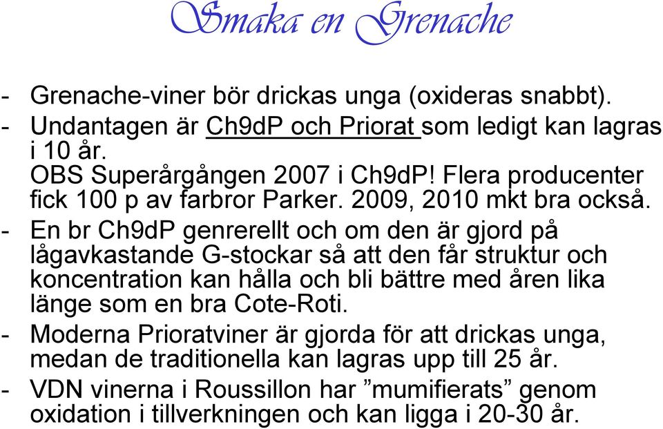 - En br Ch9dP genrerellt och om den är gjord på lågavkastande G-stockar så att den får struktur och koncentration kan hålla och bli bättre med åren lika