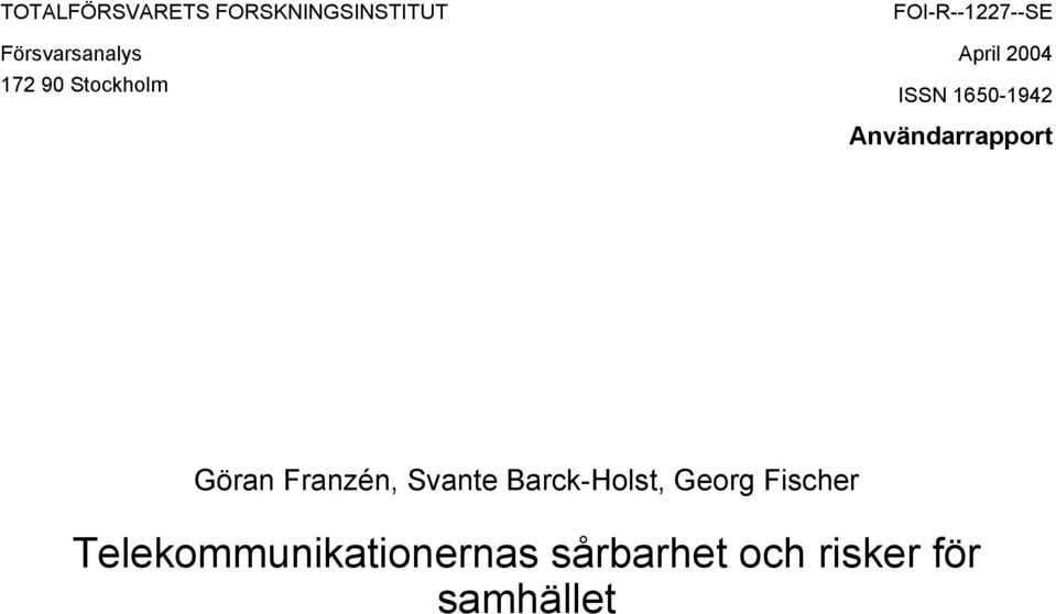 Användarrapport Göran Franzén, Svante Barck-Holst, Georg