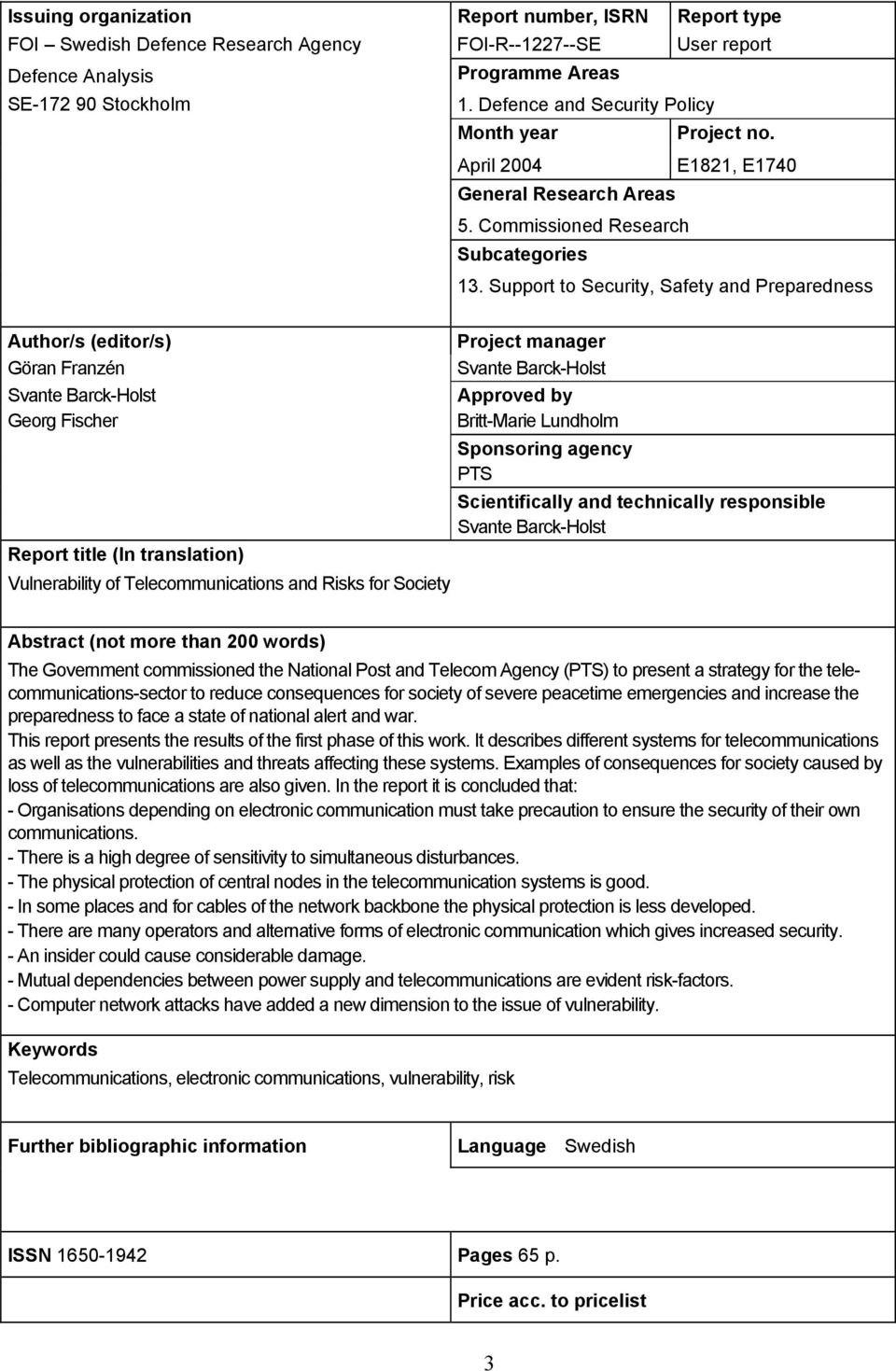 Defence and Security Policy Month year April 2004 General Research Areas 5. Commissioned Research Subcategories Project no. E1821, E1740 13.