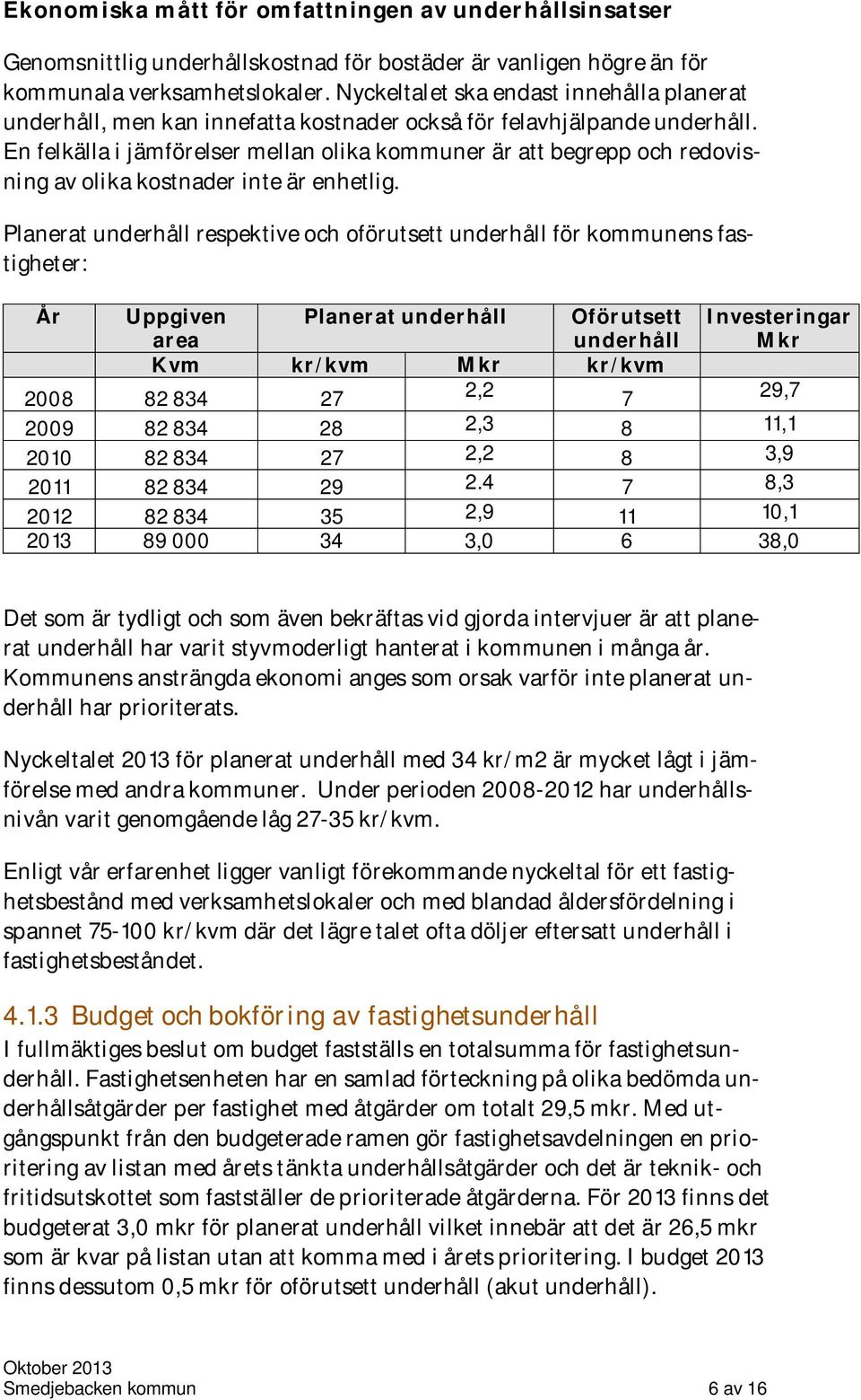 En felkälla i jämförelser mellan olika kommuner är att begrepp och redovisning av olika kostnader inte är enhetlig.