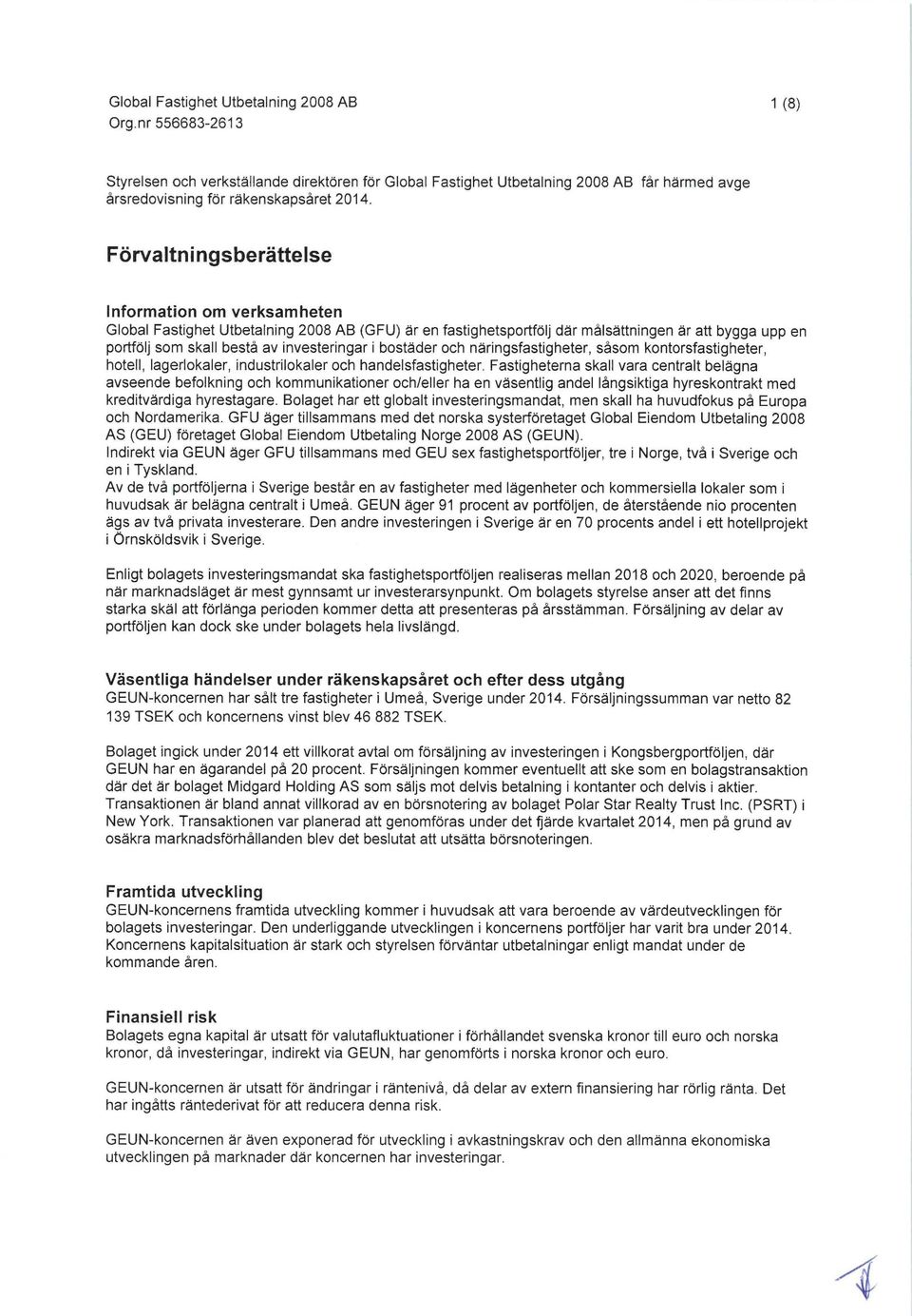 i boståder och nåringsfastigheter, såsom kontorsfastigheter, hotell, lagerlokaler, industrilokaler och handelsfastigheter.