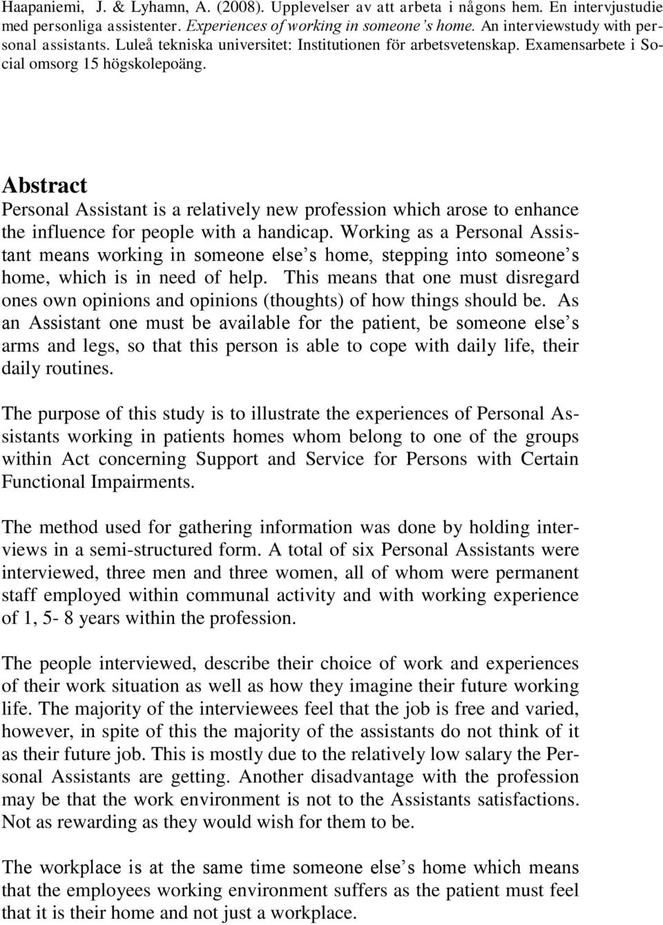 Abstract Personal Assistant is a relatively new profession which arose to enhance the influence for people with a handicap.