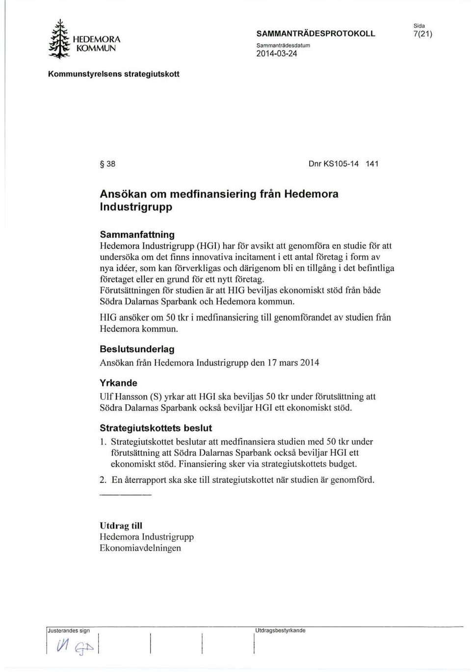 innovativa incitament i ett antal företag i form av nya ideer, som kan förverkligas och därigenom bli en tillgång i det befintli ga företaget eller en grund for ett nytt företag.