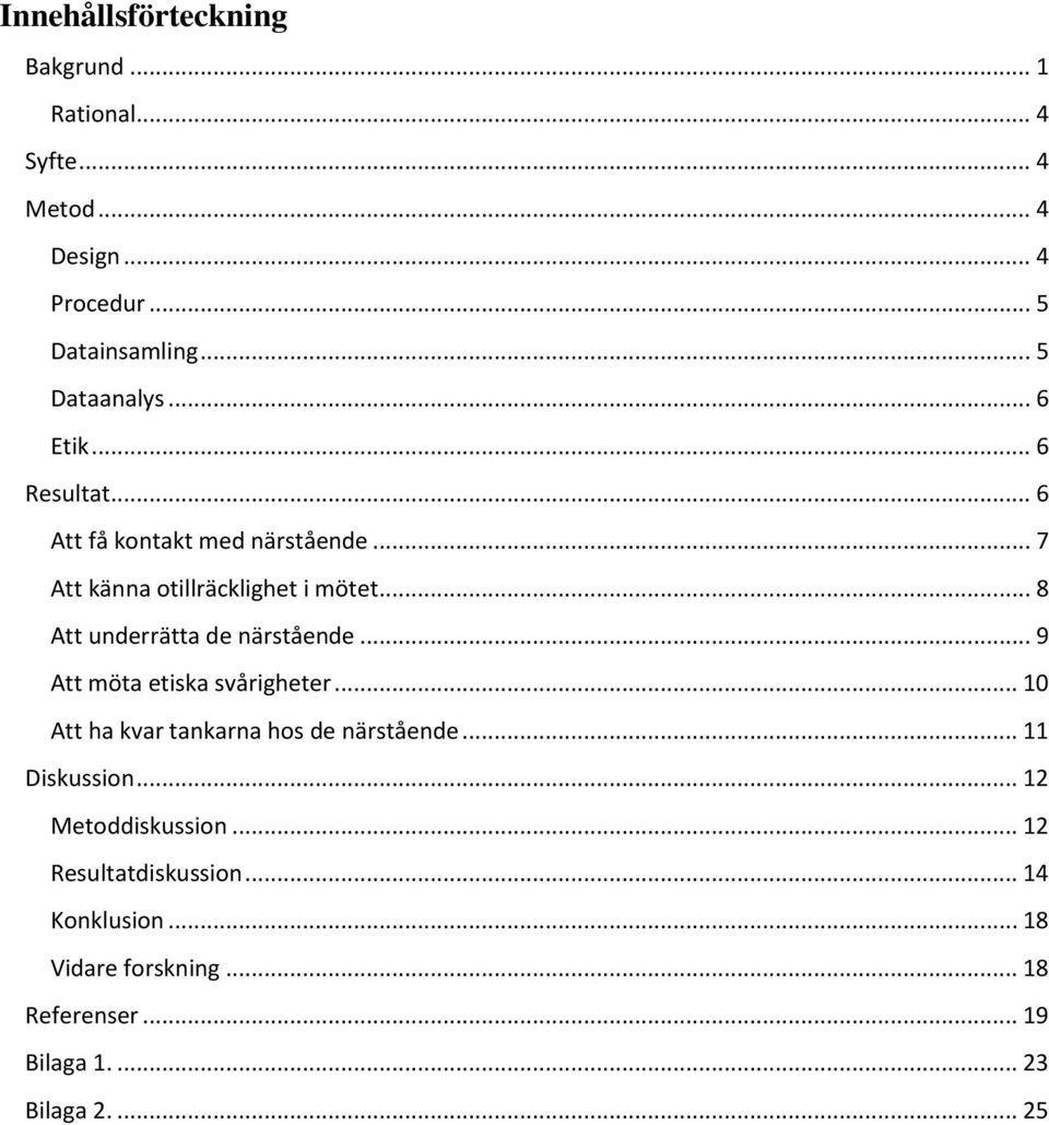 .. 8 Att underrätta de närstående... 9 Att möta etiska svårigheter... 10 Att ha kvar tankarna hos de närstående.