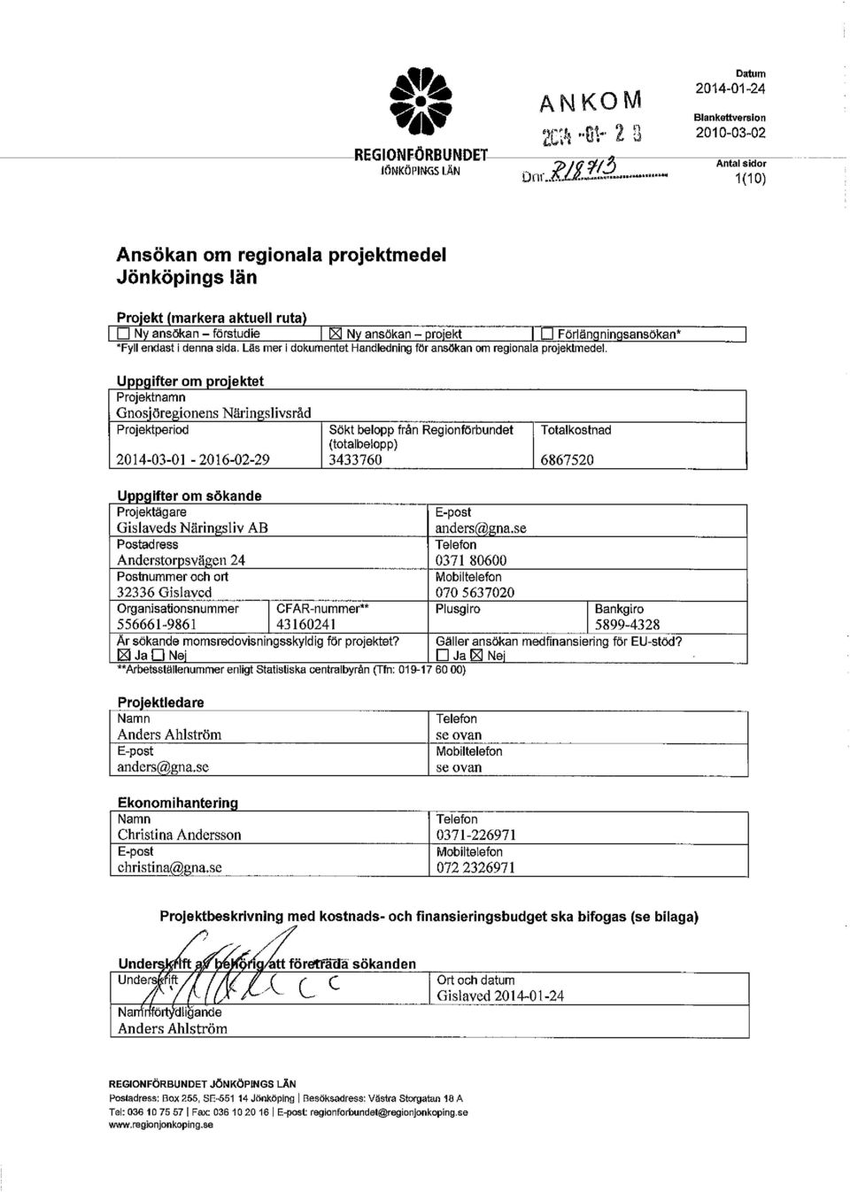 belpp från Reginförbundet (ttalbelpp) 2014-03-0 l - 2016-02-29 3433760 Ttalkstnad 6867520 Uppgifter m sökande Prjektägare E-pst Gislaveds Näringsliv AB anders(ii)gna.