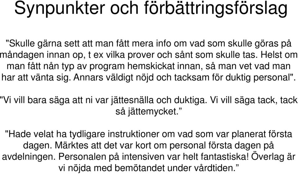 "Vi vill bara säga att ni var jättesnälla och duktiga. Vi vill säga tack, tack så jättemycket.