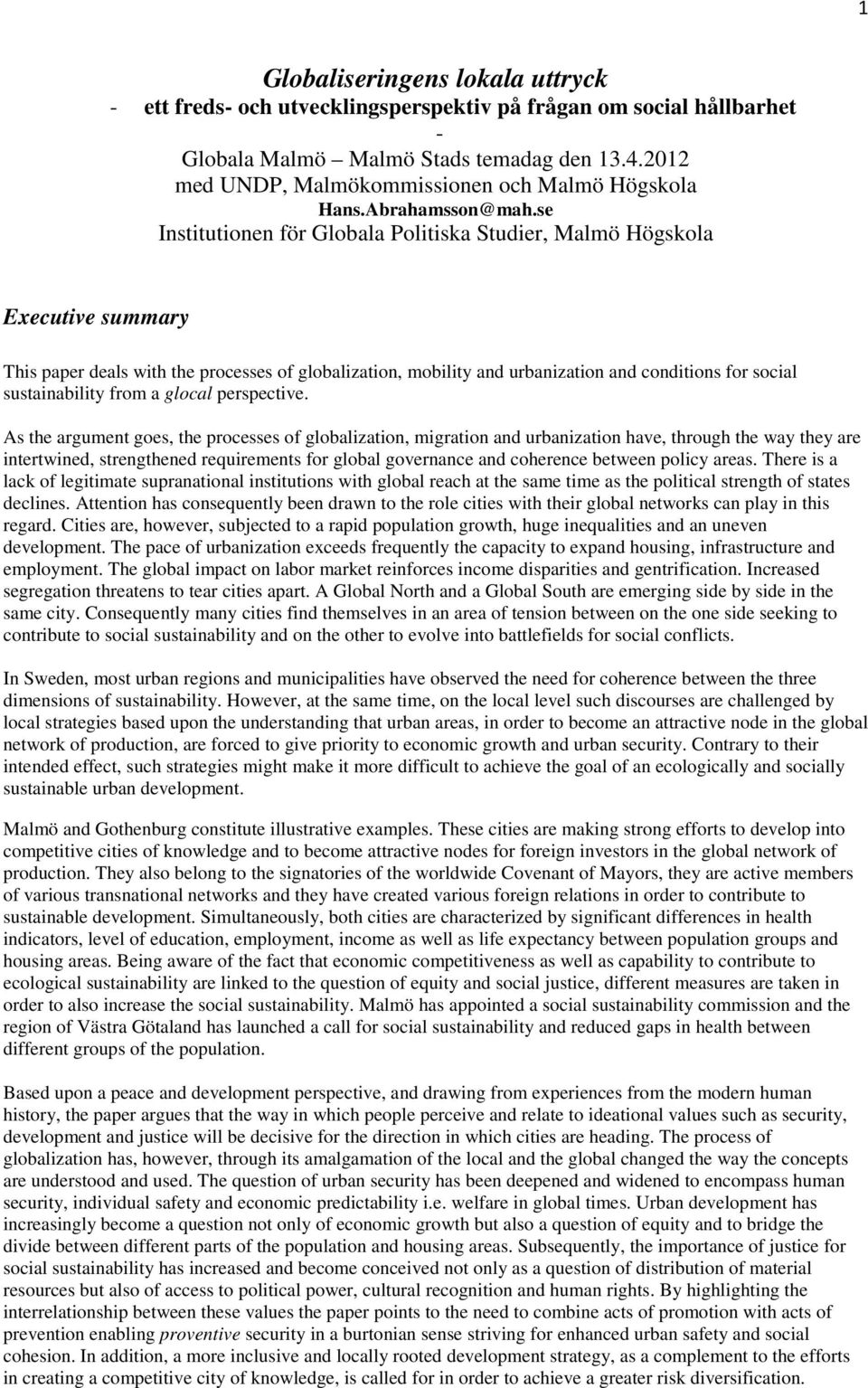 se Institutionen för Globala Politiska Studier, Malmö Högskola Executive summary This paper deals with the processes of globalization, mobility and urbanization and conditions for social