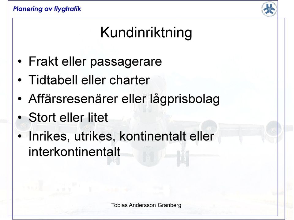 eller lågprisbolag Stort eller litet