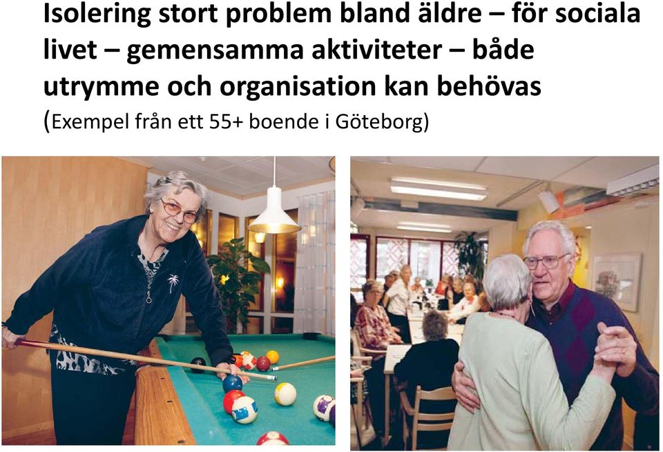 både utrymme och organisation kan