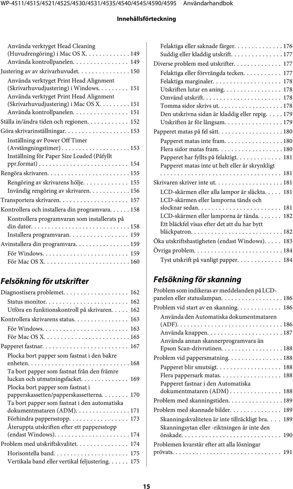 .. 151 Ställa in/ändra tiden och regionen... 152 Göra skrivarinställningar... 153 Inställning av Power Off Timer (Avstängningstimer)... 153 Inställning för Paper Size Loaded (Påfyllt ppr.format).