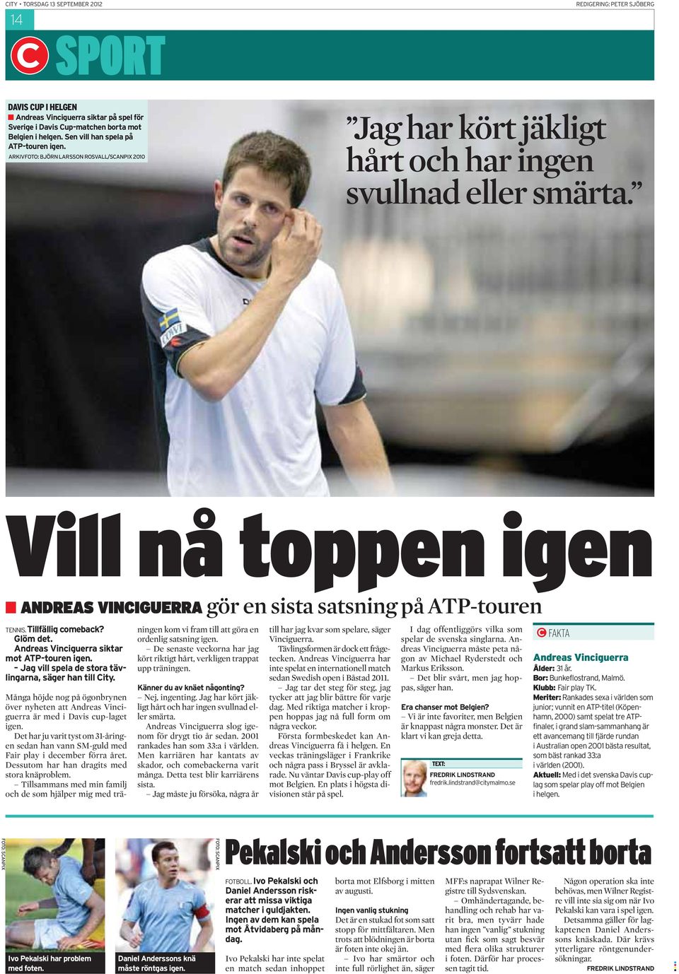 Vill nå toppen igen ANDREAS VINCIGUERRA gör en sista satsning på ATP-touren TENNIS. Tillfällig comeback? Glöm det. Andreas Vinciguerra siktar mot ATP-touren igen.