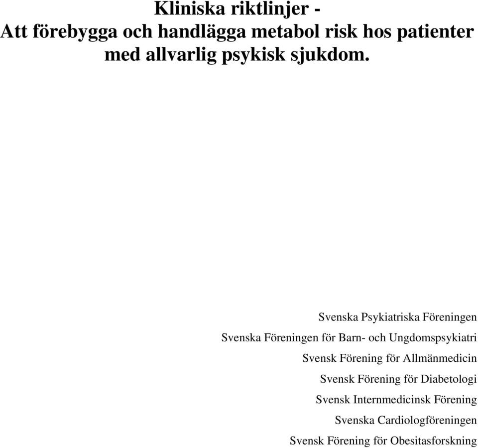 Svenska Psykiatriska Föreningen Svenska Föreningen för Barn- och Ungdomspsykiatri Svensk