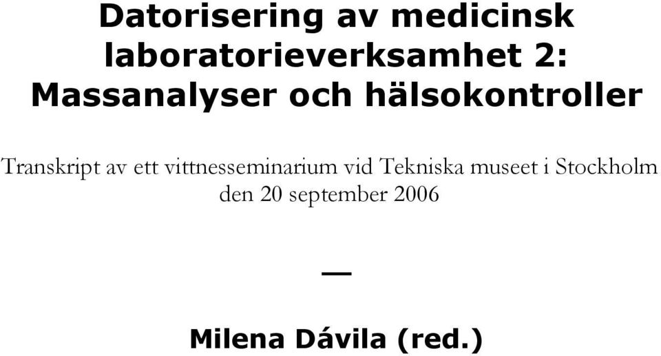 av ett vittnesseminarium vid Tekniska museet i