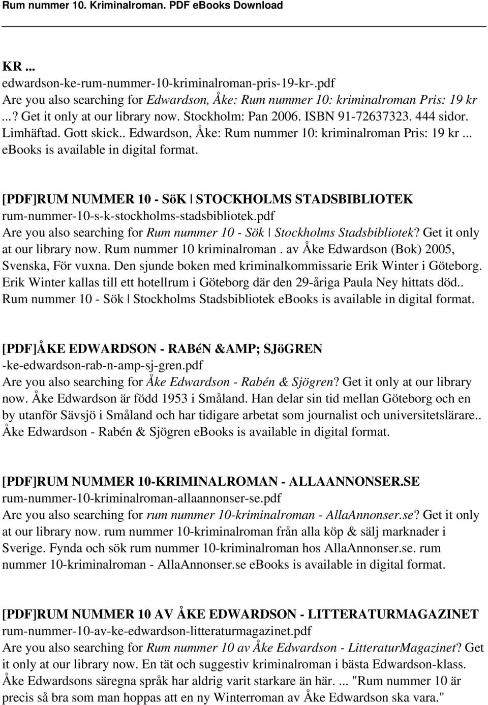 [PDF]RUM NUMMER 10 - SöK STOCKHOLMS STADSBIBLIOTEK rum-nummer-10-s-k-stockholms-stadsbibliotek.pdf Are you also searching for Rum nummer 10 - Sök Stockholms Stadsbibliotek?