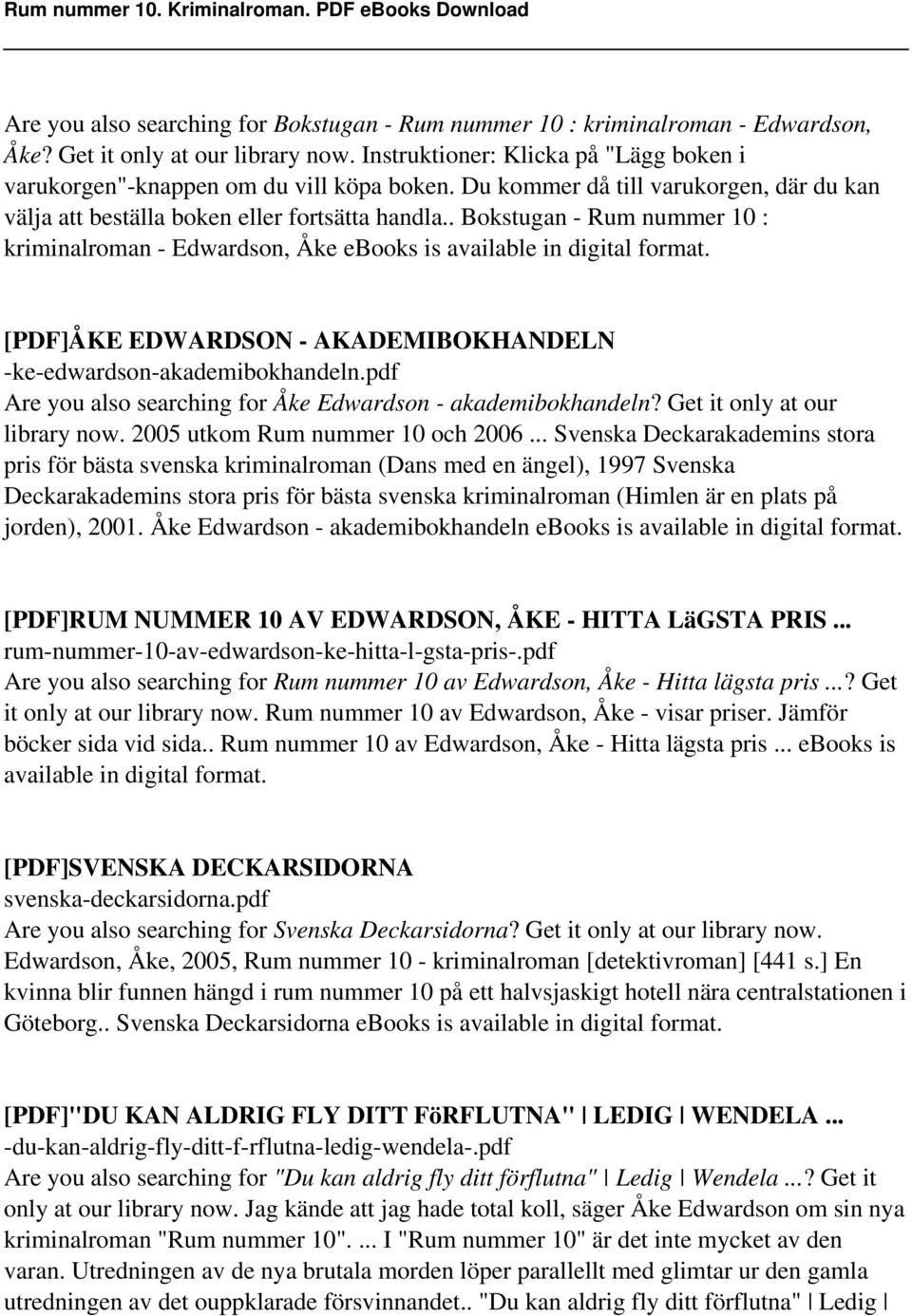 [PDF]ÅKE EDWARDSON - AKADEMIBOKHANDELN -ke-edwardson-akademibokhandeln.pdf Are you also searching for Åke Edwardson - akademibokhandeln? Get it only at our library now.