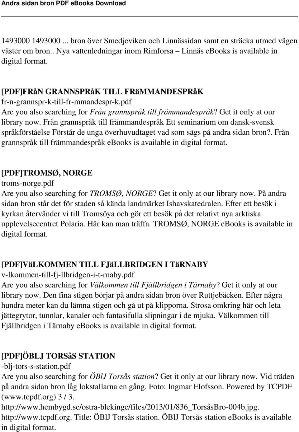 Från grannspråk till främmandespråk Ett seminarium om dansk-svensk språkförståelse Förstår de unga överhuvudtaget vad som sägs på andra sidan bron?