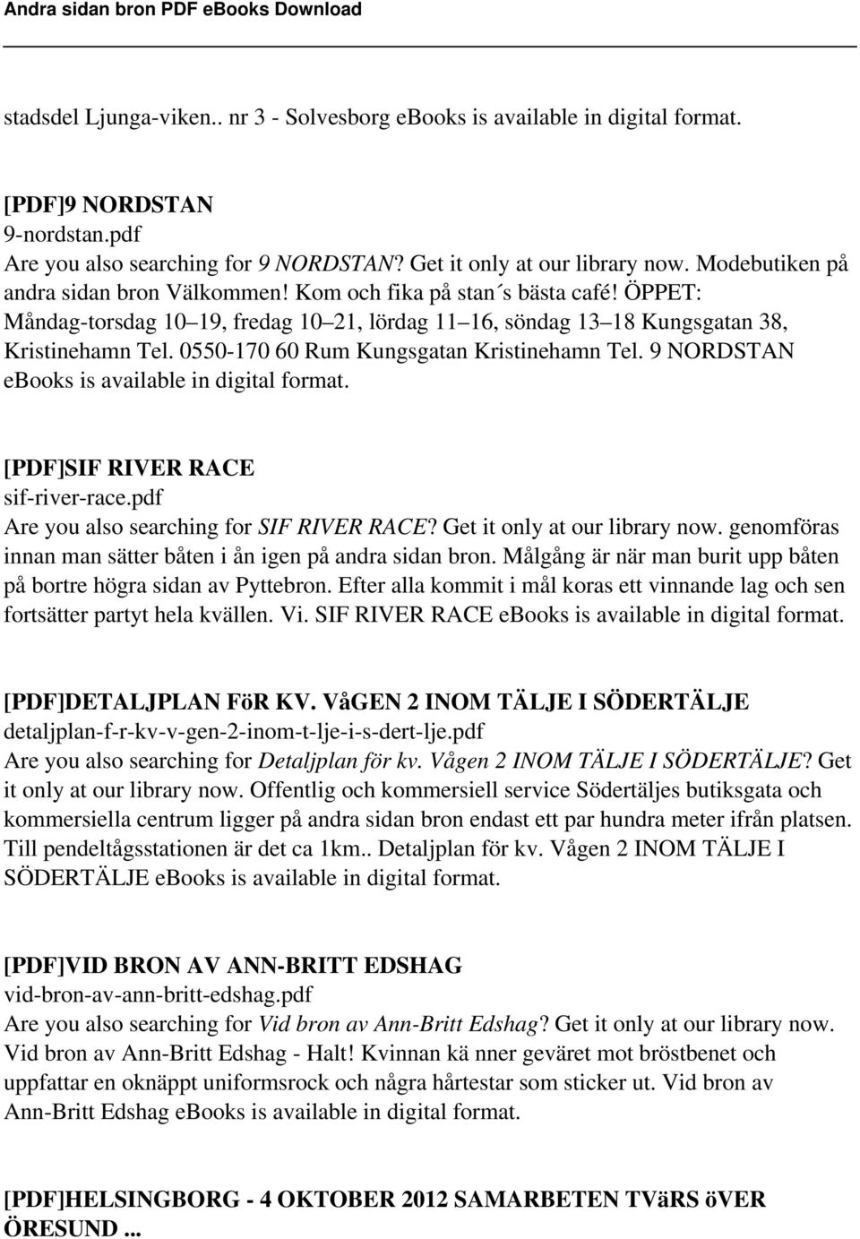 0550-170 60 Rum Kungsgatan Kristinehamn Tel. 9 NORDSTAN ebooks is available in digital format. [PDF]SIF RIVER RACE sif-river-race.pdf Are you also searching for SIF RIVER RACE?