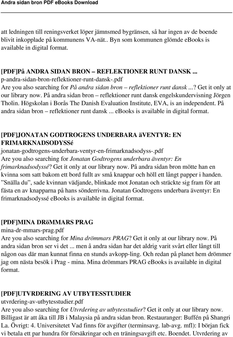 ..? Get it only at our library now. På andra sidan bron reflektioner runt dansk engelskundervisning Jörgen Tholin. Högskolan i Borås The Danish Evaluation Institute, EVA, is an independent.