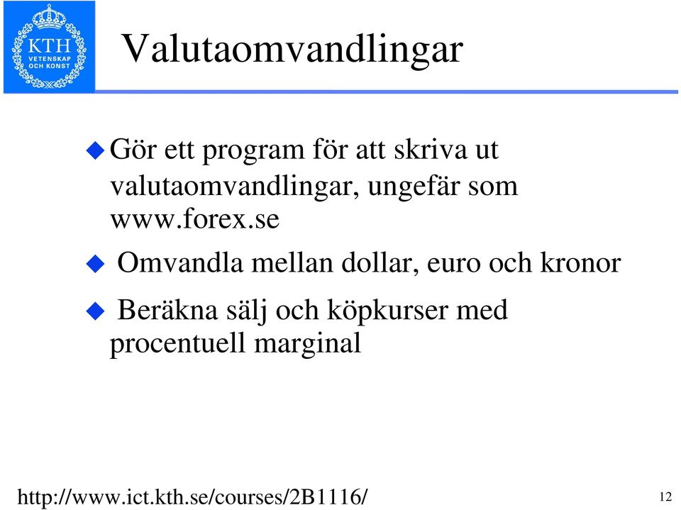 se Omvandla mellan dollar, euro och kronor Beräkna sälj