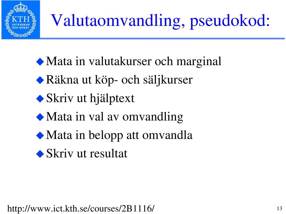 hjälptext Mata in val av omvandling Mata in belopp att