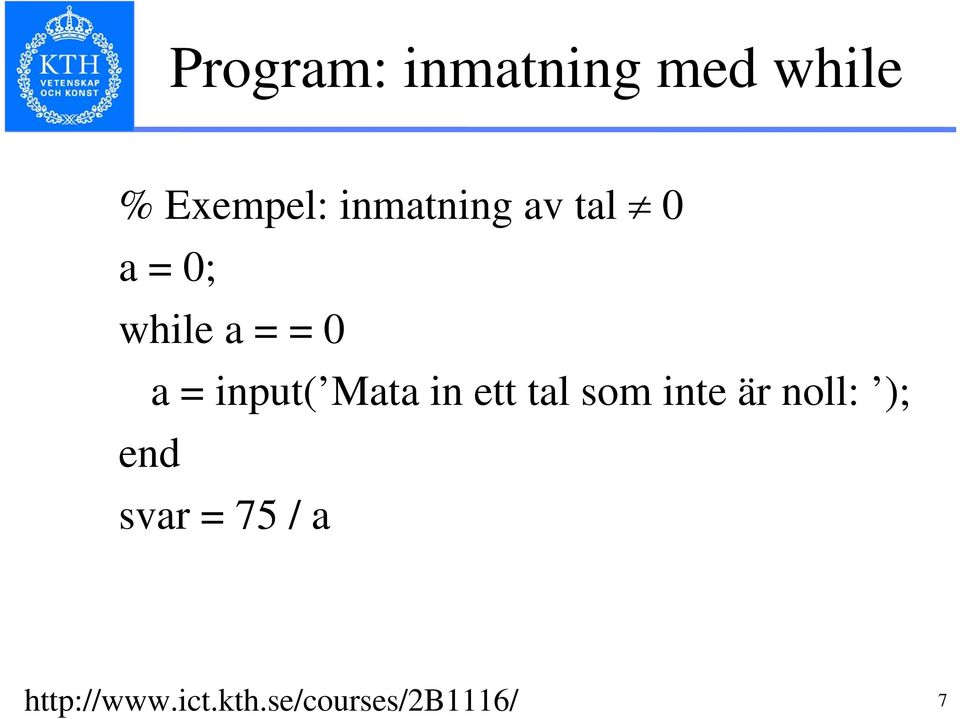 input( Mata in ett tal som inte är noll: );