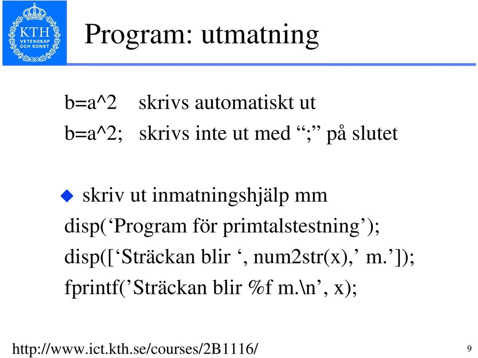 primtalstestning ); disp([ Sträckan blir, num2str(x), m.