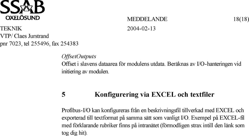 5 Konfigurering via EXCEL och textfiler Profibus-I/O kan konfigureras från en beskrivningsfil tillverkad