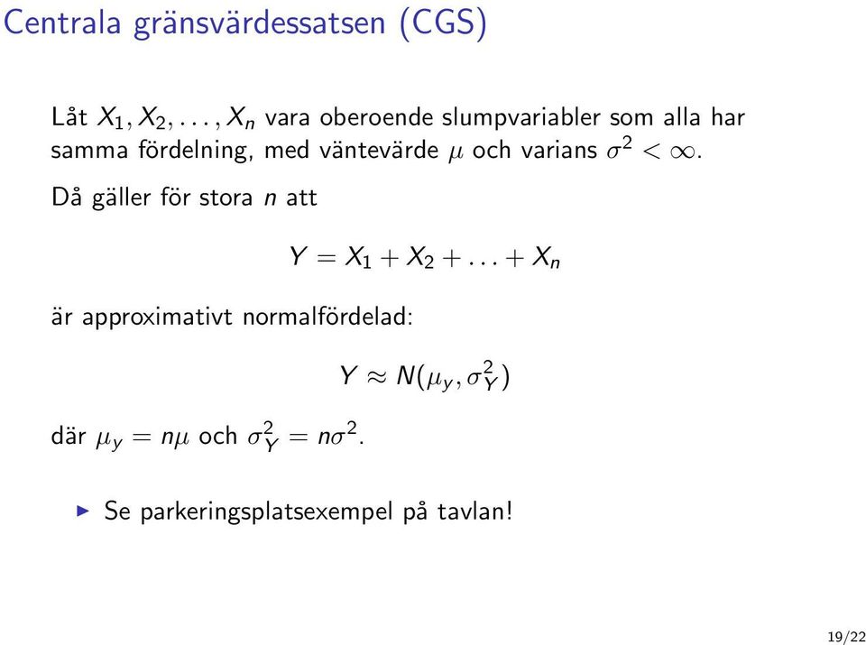 väntevärde µ och varians σ 2 <.