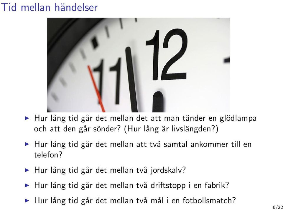 ) Hur lång tid går det mellan att två samtal ankommer till en telefon?