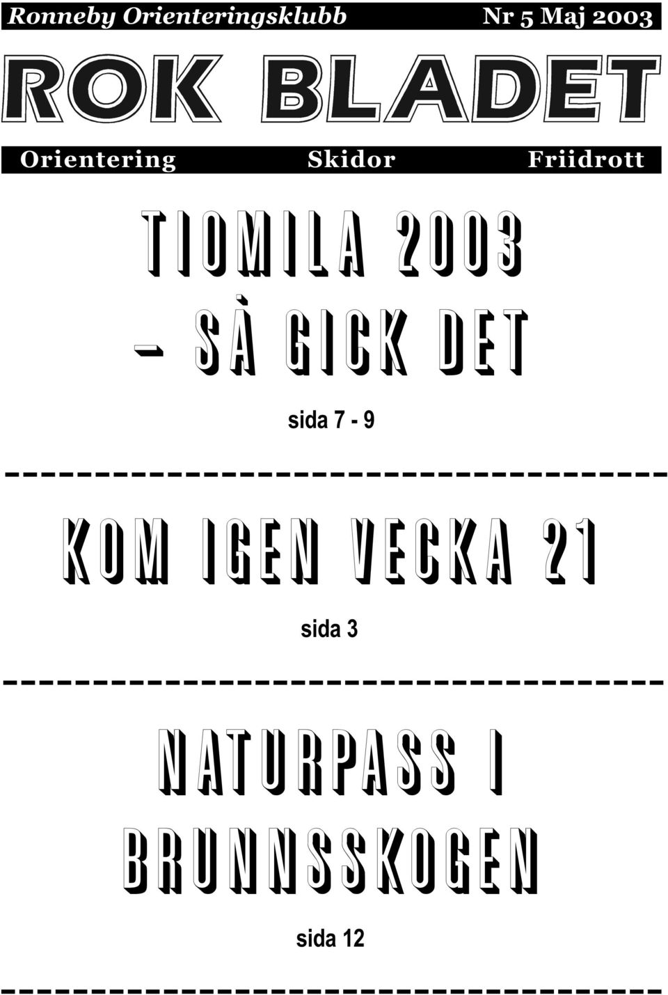 2003 - SÅ GICK DET sida 7-9 kom igen