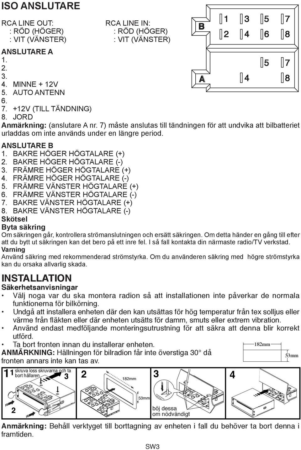 BAKRE HÖGER HÖGLARE (-) 3. FRÄMRE HÖGER HÖGLARE (+) 4. FRÄMRE HÖGER HÖGLARE (-) 5. FRÄMRE VÄNSTER HÖGLARE (+) 6. FRÄMRE VÄNSTER HÖGLARE (-) 7. BAKRE VÄNSTER HÖGLARE (+) 8.