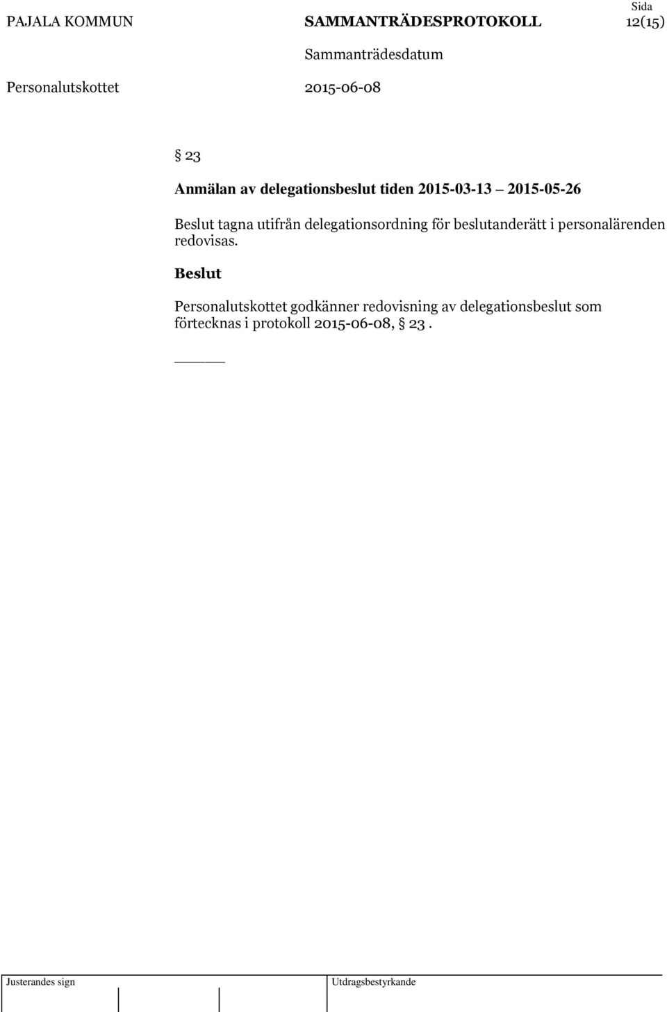 delegationsordning för beslutanderätt i personalärenden redovisas.