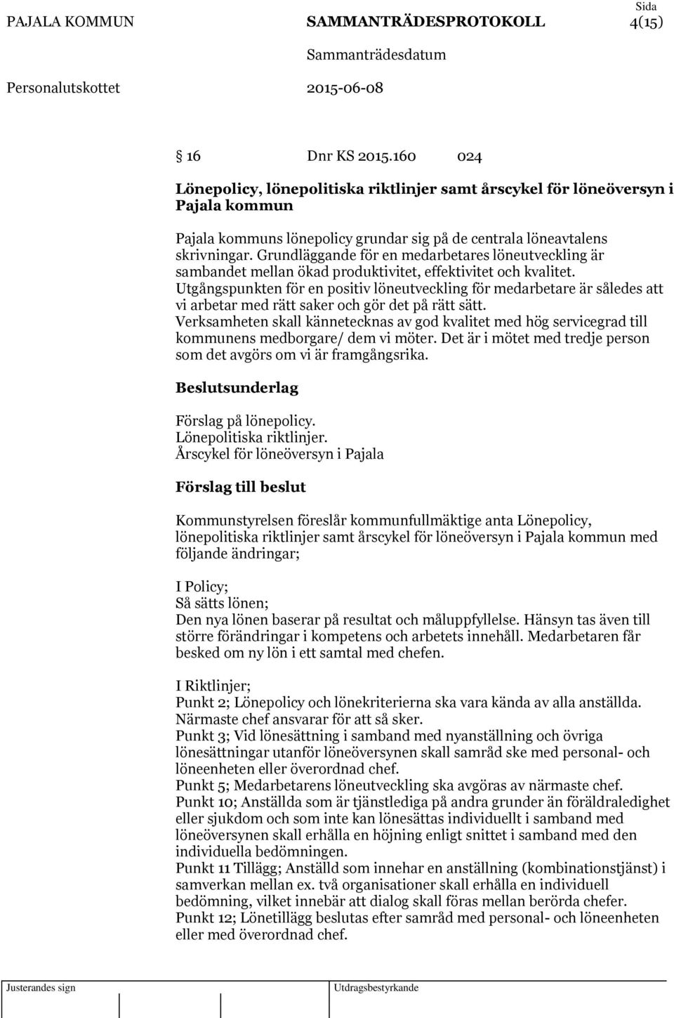 Grundläggande för en medarbetares löneutveckling är sambandet mellan ökad produktivitet, effektivitet och kvalitet.